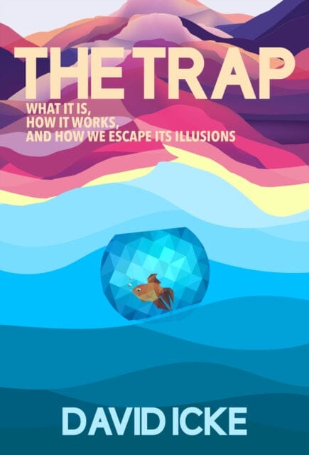 The Trap : What it is, how is works, and how we escape its illusions by David Icke Extended Range David Icke Books