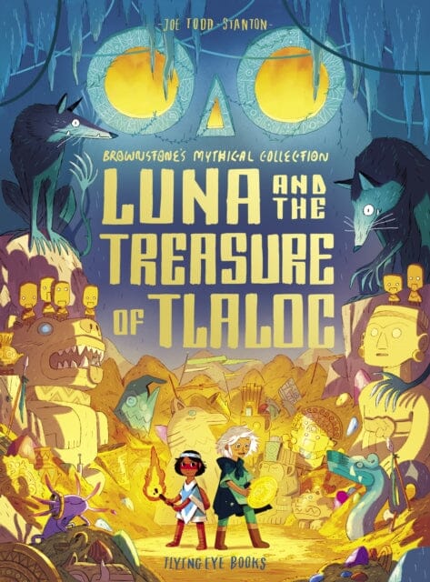 Luna and the Treasure of Tlaloc by Joe Todd Stanton Extended Range Flying Eye Books