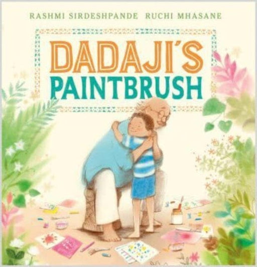 Dadaji's Paintbrush by Rashmi Sirdeshpande Extended Range Andersen Press Ltd