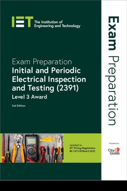 Exam Preparation: Initial and Periodic Electrical Inspection and Testing (2391) : Level 3 Award by The Institution of Engineering and Technology Extended Range Institution of Engineering and Technology
