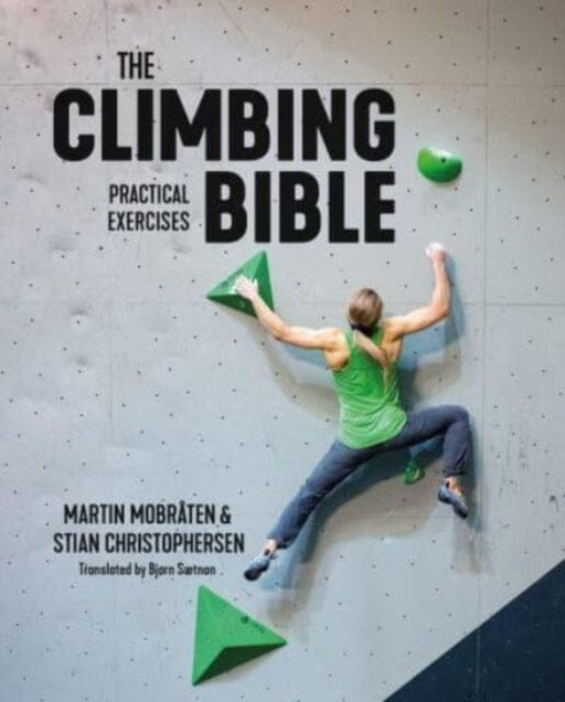 The Climbing Bible: Practical Exercises : Technique and strength training for climbing by Martin Mobraten Extended Range Vertebrate Publishing Ltd