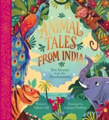 Animal Tales from India: Ten Stories from the Panchatantra by Nikita Gill Extended Range Nosy Crow Ltd