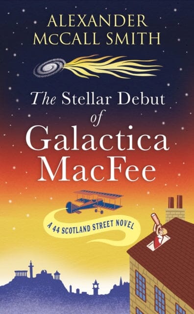 The Stellar Debut of Galactica MacFee : The New 44 Scotland Street Novel by Alexander McCall Smith Extended Range Birlinn General