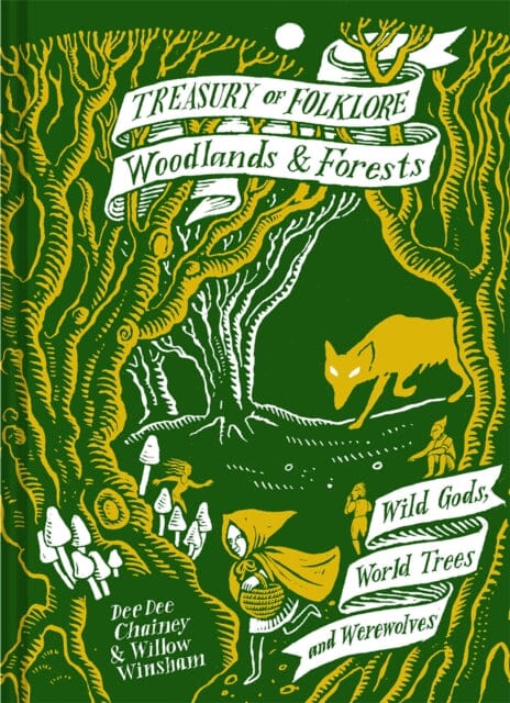 Treasury of Folklore: Woodlands and Forests : Wild Gods, World Trees and Werewolves by Dee Dee Chainey Extended Range Batsford Ltd