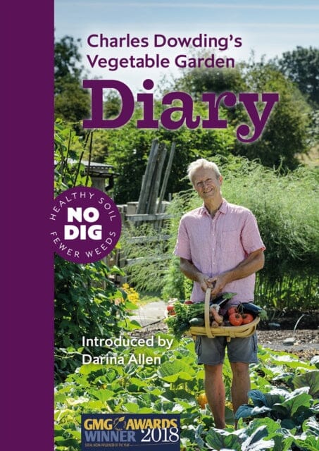 Charles Dowding's Vegetable Garden Diary : No Dig, Healthy Soil, Fewer Weeds, 3rd Edition by Charles Dowding Extended Range No Dig Garden
