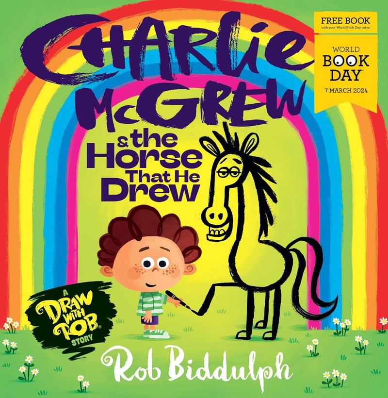 Charlie McGrew & The Horse That He Drew by Rob Biddulph: World Book Day 2024! - Age 3+ - Paperback 0-5 HarperCollins Publishers