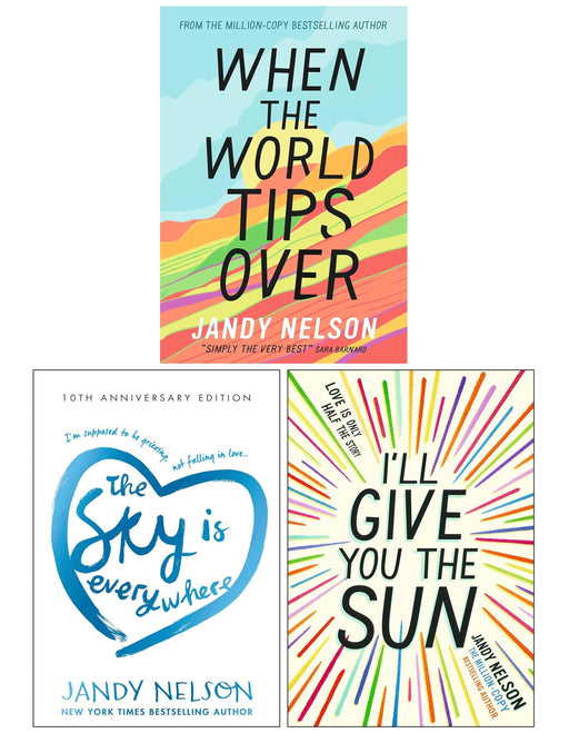 Sky Is Everywhere, I'll Give You the Sun & When the World Tips Over: By Jandy Nelson 3 Books Collection Set - Fiction - Paperback Fiction Walker Books