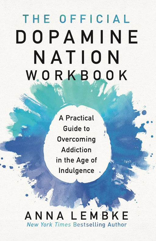 The Official Dopamine Nation Workbook: A Practical Guide to Overcoming Addiction in the Age of Indulgence by Dr Anna Lembke - Non Fiction - Paperback Non-Fiction Hachette