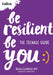 Be Resilient Be You: The teenage guide to handling all of life’s challenges by Becky Goddard-Hill - Ages 12+ - Paperback 9-14 HarperCollins Publishers