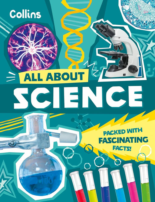 All About Science: Discover fascinating facts about science, technology and engineering by Collins Kids - Ages 7+ - Paperback 7-9 HarperCollins Publishers