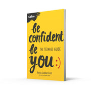 Be Confident Be You: The teenage guide to build confidence and self-esteem by Becky Goddard-Hill - Ages 11+ - Paperback 9-14 HarperCollins Publishers