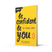 Be Confident Be You: The teenage guide to build confidence and self-esteem by Becky Goddard-Hill - Ages 11+ - Paperback 9-14 HarperCollins Publishers
