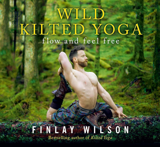 Wild Kilted Yoga: Flow and Feel Free by Finlay Wilson - Non Fiction - Hardback Non-Fiction Hachette