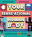 Your SENSE-ATIONAL Human Body: A Sensational Guide to Your 32 Senses by Emma Young - Ages 7-11 - Hardback 7-9 Bloomsbury Publishing
