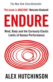 Endure: Mind, Body and the Curiously Elastic Limits of Human Performance by Alex Hutchinson - Non Fiction - Paperback Non-Fiction HarperCollins Publishers