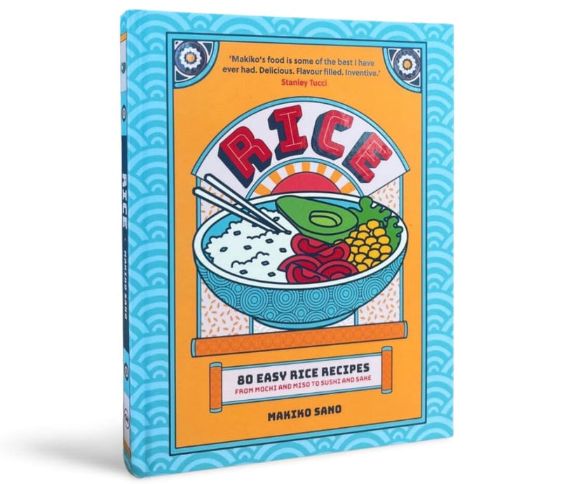 Rice: 80 Easy Rice Recipes, From Mochi to Miso and Sushi to Sake by Makiko Sano - Non Fiction - Hardback Non-Fiction Hachette
