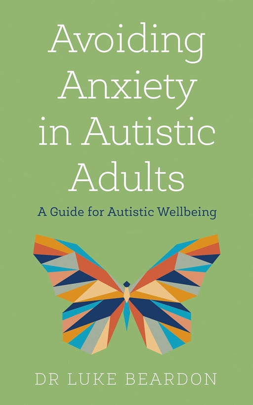 Avoiding Anxiety in Autistic Adults: A Guide for Autistic Wellbeing by Luke Beardon - Non Fiction - Paperback Non-Fiction Hachette