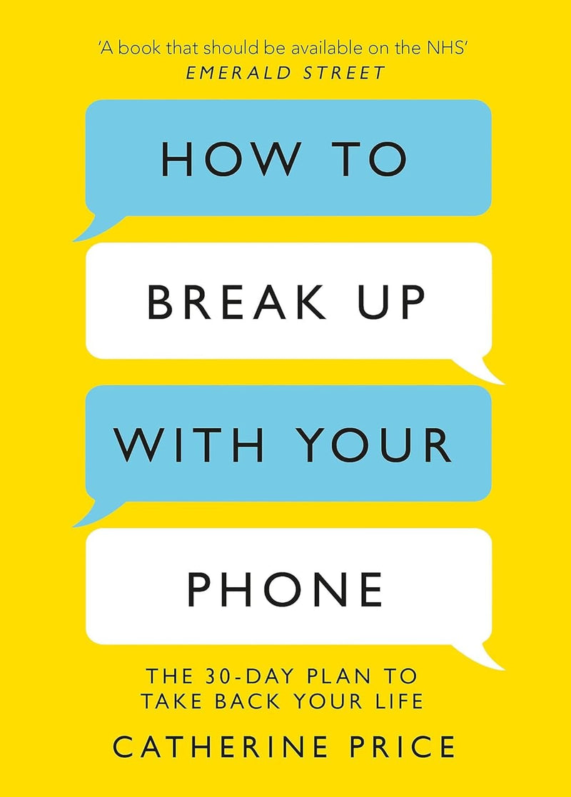 How to Break Up With Your Phone: The 30-Day Plan To Take Back Your Life by Catherine Price - Non Fiction - Paperback Non-Fiction Hachette
