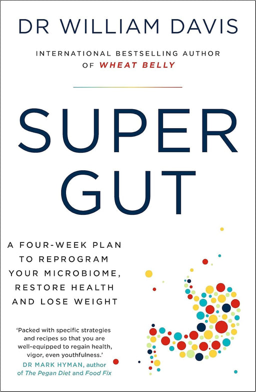 Super Gut: A Four-Week Plan to Reprogram Your Microbiome, Restore Health and Lose Weight by Dr William Davis - Non Fiction - Paperback Non-Fiction Hachette