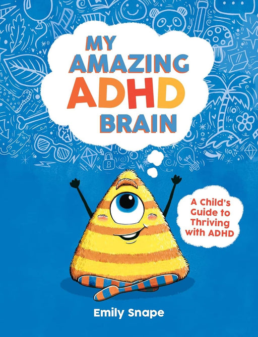 My Amazing ADHD Brain: A Child's Guide to Thriving with ADHD by Emily Snape - Ages 4+ - Paperback 5-7 Summersdale Publishers