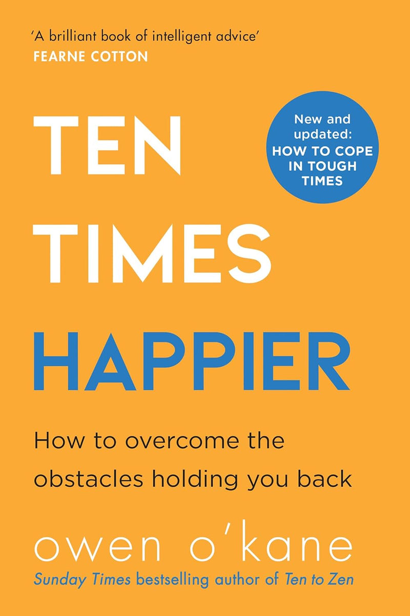 Ten Times Happier: How to Let Go of What’s Holding You Back by Owen O’Kane - Non Fiction - Paperback