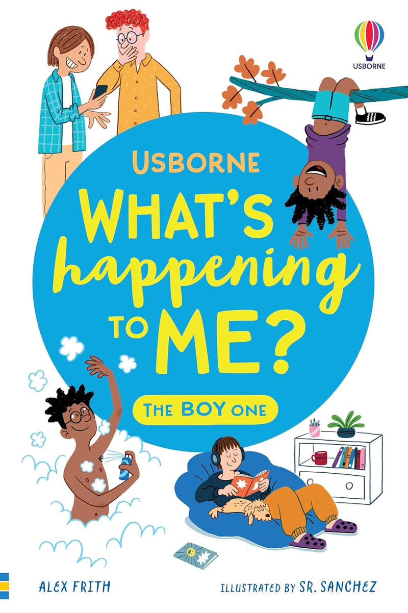 What's Happening To Me? The Boy One (What and Why) By Alex Frith & Micaela Tapsell - Ages 10+ - Paperback