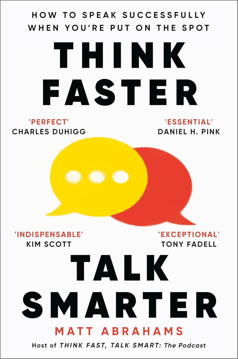 Think Faster, Talk Smarter: How to speak successfully when you're put on the spot by Matt Abrahams - Non Fiction - Paperback