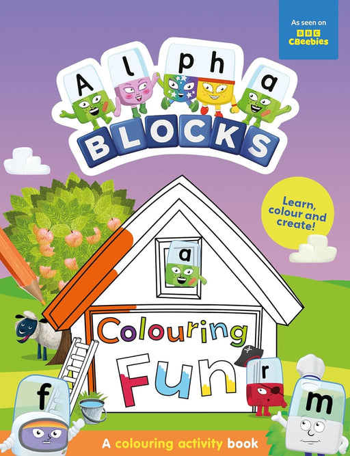 Alphablocks Colouring Fun: Learn, Colour and Create! A Colouring Activity Book - Ages 3-6 - Paperback 3-5 Sweet Cherry Publishing