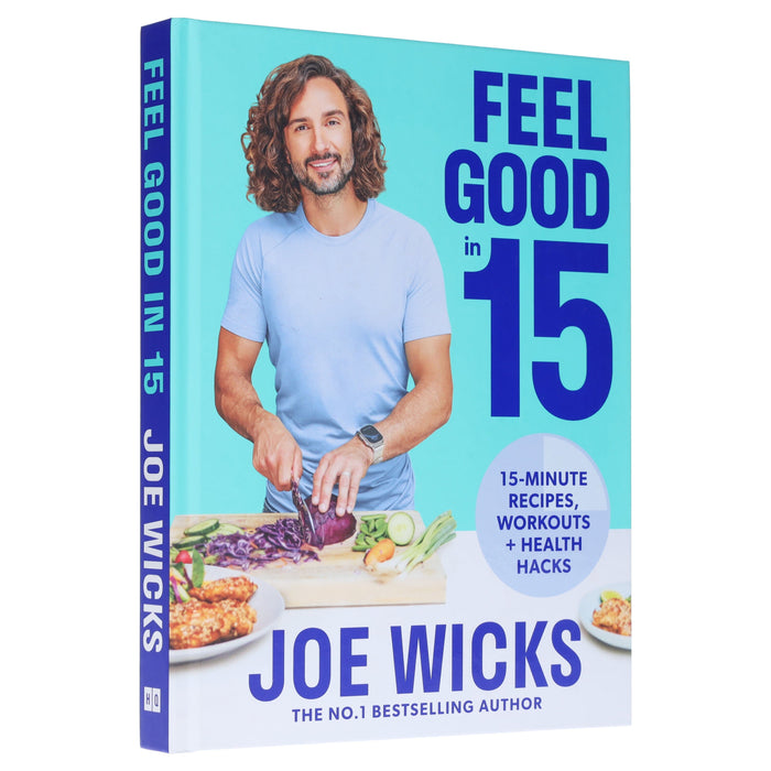 Feel Good in 15: Health Hack, Workouts & 15-Minute Recipes by Joe Wicks - Non Fiction - Hardback Non-Fiction HarperCollins Publishers