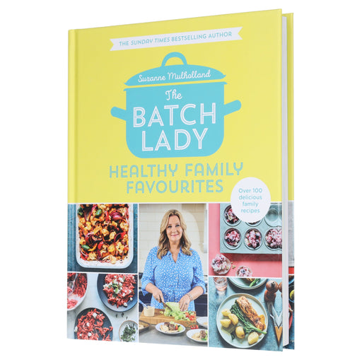 The Batch Lady: Healthy Family Favourites Over 100 simple, delicious recipes by Suzanne Mulholland - Non Fiction - Hardback Non-Fiction HarperCollins Publishers