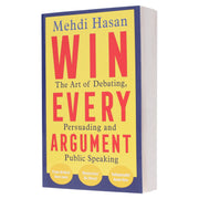Win Every Argument: The Art of Debating, Persuading and Public Speaking by Mehdi Hasan - Non Fiction - Paperback Non-Fiction Pan Macmillan