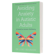 Avoiding Anxiety in Autistic Adults: A Guide for Autistic Wellbeing by Luke Beardon - Non Fiction - Paperback Non-Fiction Hachette