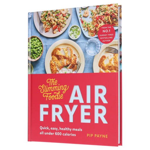 The Slimming Foodie Air Fryer: Quick, easy, healthy meals all under 600 calories by Pip Payne - Non Fiction - Hardback Non-Fiction Octopus Publishing Group