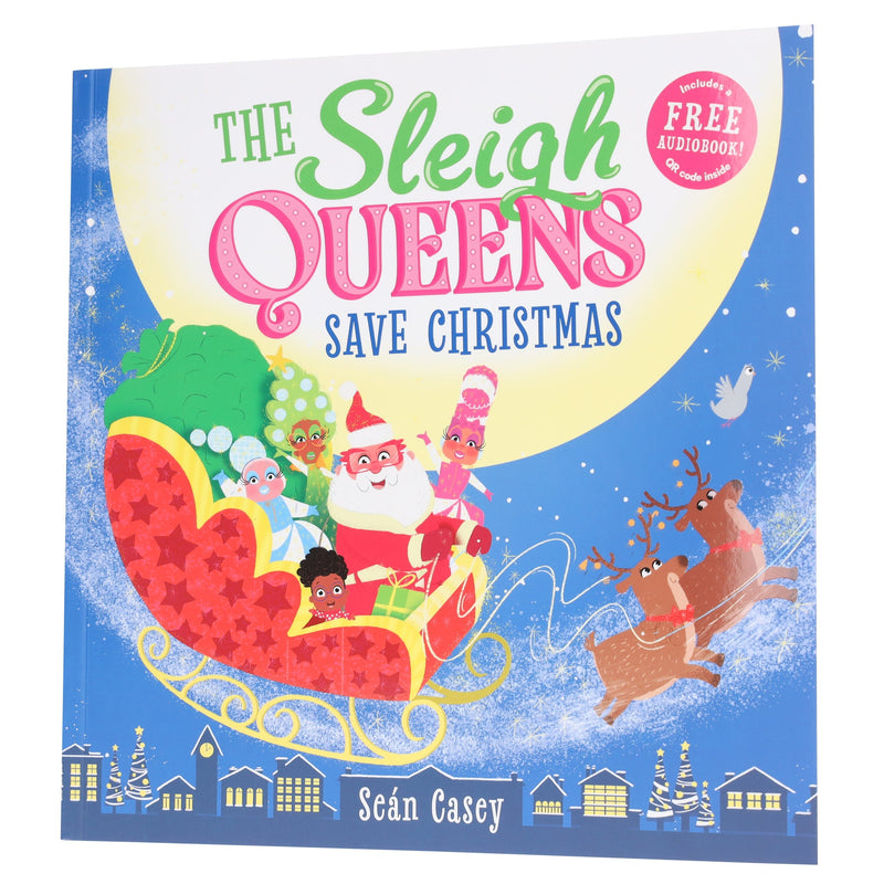 The Sleigh Queens Save Christmas Picture Book by Seán Casey (Includes Free Audiobook!) - Ages 3-5 - Paperback 3-5 Sweet Cherry Publishing