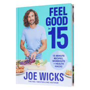 Feel Good in 15: Health Hack, Workouts & 15-Minute Recipes by Joe Wicks - Non Fiction - Hardback Non-Fiction HarperCollins Publishers