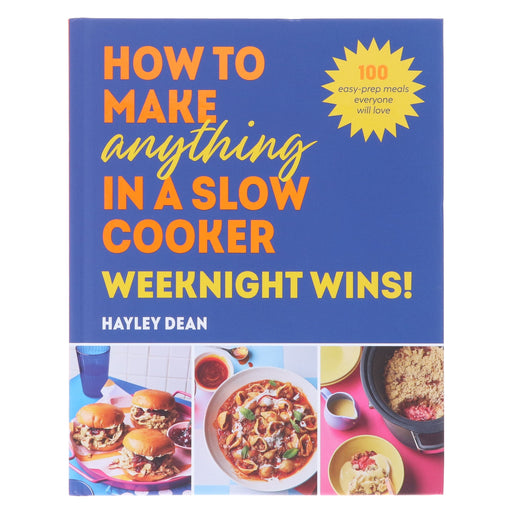 How to Make Anything in a Slow Cooker: Weeknight Wins! by Hayley Dean - Non Fiction - Hardback Non-Fiction Ebury Publishing