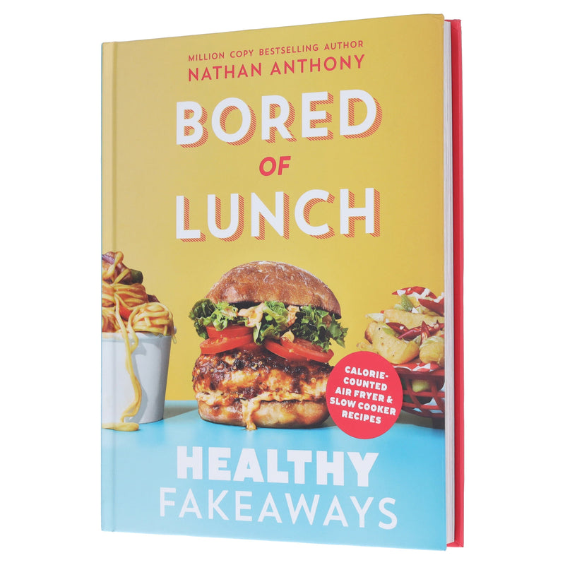 Bored of Lunch: Healthy Fakeaways: Calorie-Counted Air Fryer & Slow Cooker Recipes by Nathan Anthony - Non Fiction - Hardback Non-Fiction Ebury Publishing