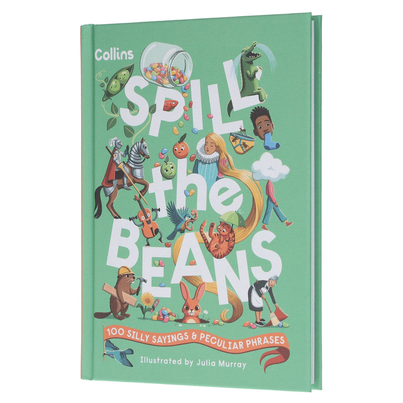 Spill the Beans: 100 Silly Sayings & Peculiar Phrases by Collins Kids - Ages 7-10 - Hardcover 7-9 HarperCollins Publishers
