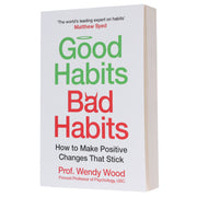 Good Habits, Bad Habits: A practical guide to mastering your mind and making positive changes that stick by Prof. Wendy Wood - Non Fiction - Paperback Non-Fiction Pan Macmillan