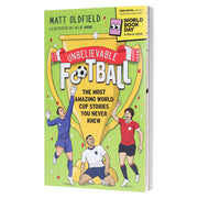 Unbelievable Football: The Most Amazing World Cup Stories You Never Knew: World Book Day 2026 by Matt Oldfield - Ages 8+ - Paperback 9-14 Hachette
