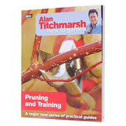 Alan Titchmarsh How to Garden: Pruning and Training- Paperback Non-Fiction BBC Books
