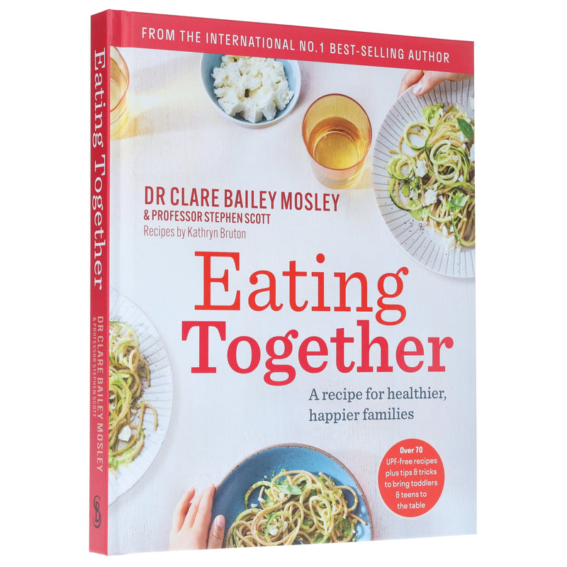 Eating Together: A recipe for healthier, happier families by DR Clare Bailey Mosley & Professor Stephen Scott - Non Fiction - Hardback Non-Fiction Hachette