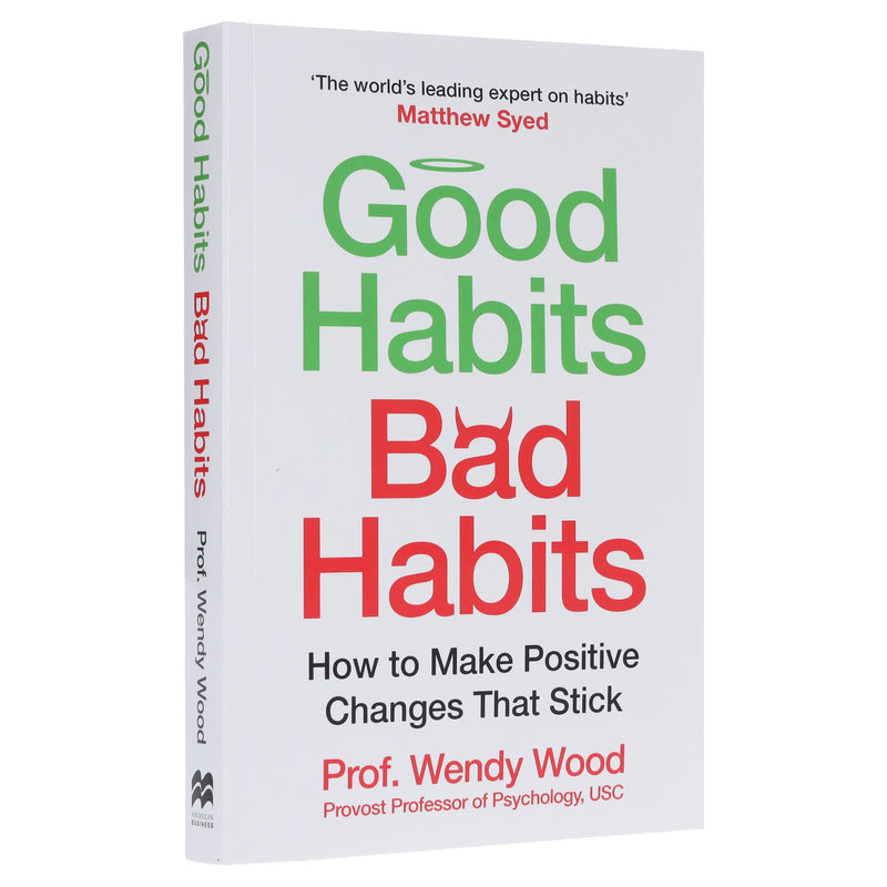 Good Habits, Bad Habits: A practical guide to mastering your mind and making positive changes that stick by Prof. Wendy Wood - Non Fiction - Paperback Non-Fiction Pan Macmillan