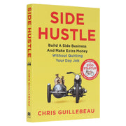 Side Hustle: Build A Side Business And Make Extra Money – Without Quitting Your Day Job by Chris Guillebeau - Non Fiction - Paperback Non-Fiction Pan Macmillan