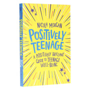 Positively Teenage: A positively brilliant guide to teenage well-being By Nicola Morgan - Ages 11-14 - Paperback 9-14 Franklin Watts