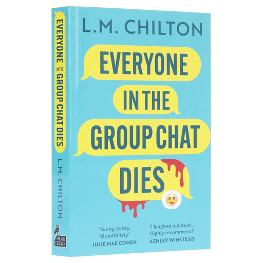 Everyone in the Group Chat Dies by L.M. Chilton - Fiction - Paperback Fiction Bloomsbury Publishing