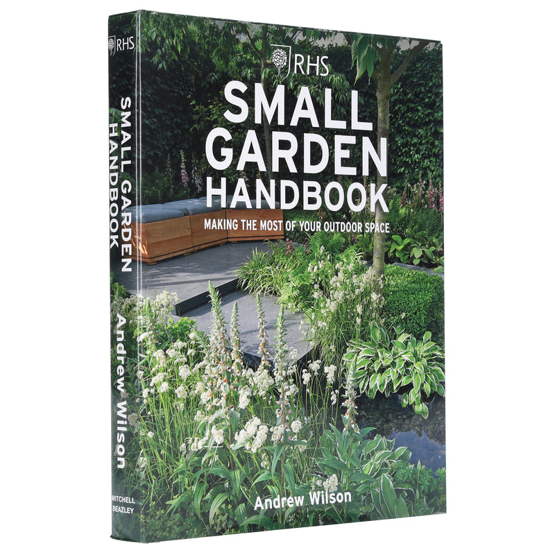 RHS Small Garden Handbook: Making the Most of Your Outdoor Space By Andrew Wilson - Non Fiction - Hardback Non-Fiction Octopus Publishing Group
