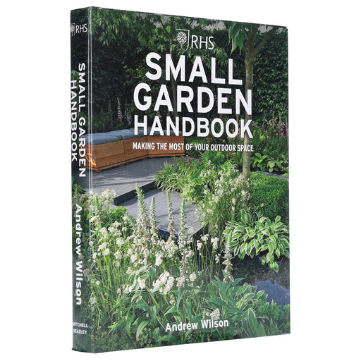RHS Small Garden Handbook: Making the Most of Your Outdoor Space By Andrew Wilson - Non Fiction - Hardback Non-Fiction Octopus Publishing Group