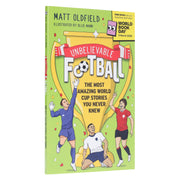 Unbelievable Football: The Most Amazing World Cup Stories You Never Knew: World Book Day 2026 by Matt Oldfield - Ages 8+ - Paperback 9-14 Hachette