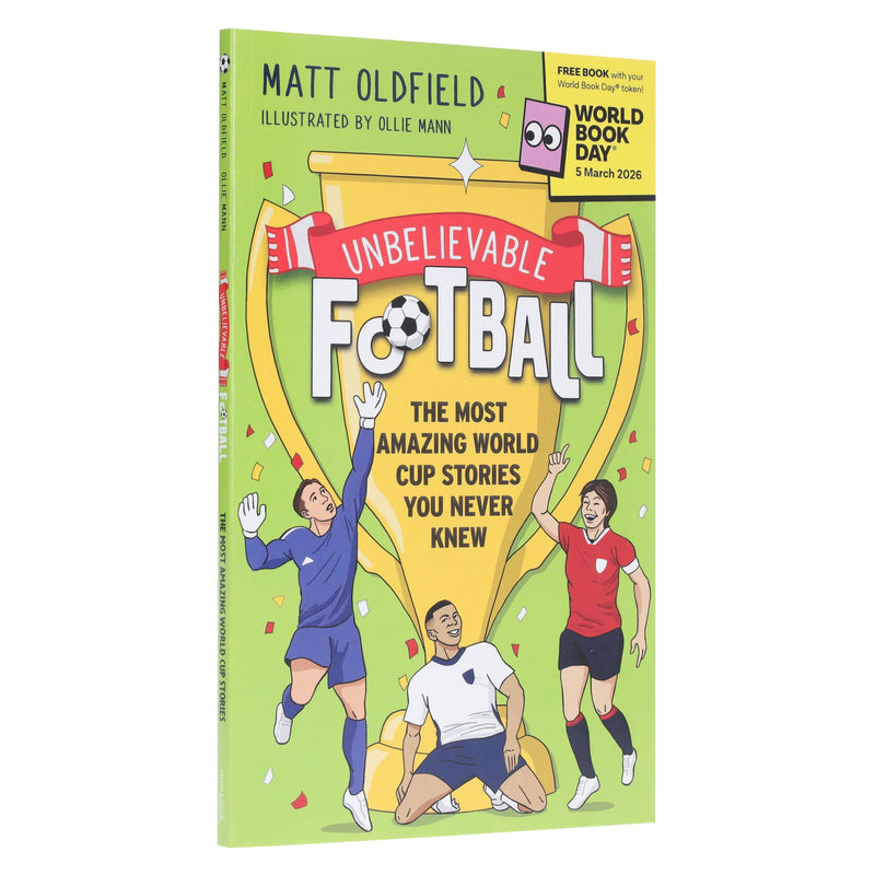 Unbelievable Football: The Most Amazing World Cup Stories You Never Knew: World Book Day 2026 by Matt Oldfield - Ages 8+ - Paperback 9-14 Hachette